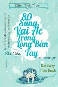 80 Sủng Vai Ác Trong Lòng Bàn Tay