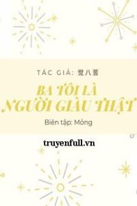 Ba Tôi Là Người Giàu Thật