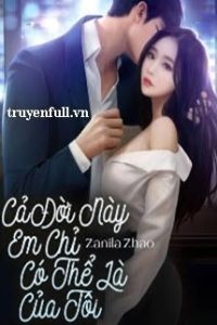 Cả Đời Này Em Chỉ Có Thể Là Của Tôi