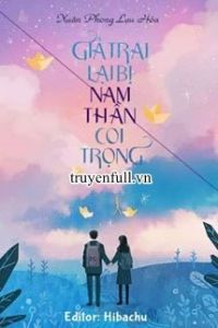 Giả Trai Lại Bị Nam Thần Coi Trọng