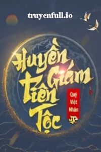 Huyền Giám Tiên Tộc - Quý Việt Nhân