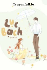 Lục Bạch - Lá Cây Nhẹ