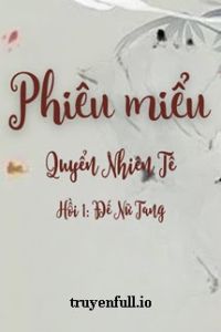 Phiêu Miểu 5 - Quyển Nhiên Tê