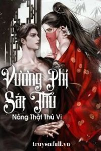 Vương Phi Sát Thủ Nàng Thật Thú Vị