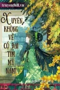 Xuyên Không Về Cổ Đại Tìm Mỹ Nam