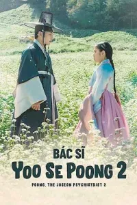 Bác Sĩ Tâm Thần Joseon Yoo Se Poong (Phần 2)