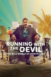 Chạy Cùng Quỷ Dữ: Thế Giới Hoang Dã Của John Mcafee