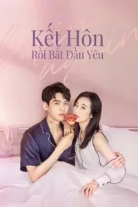 Kết Hôn Rồi Bắt Đầu Yêu