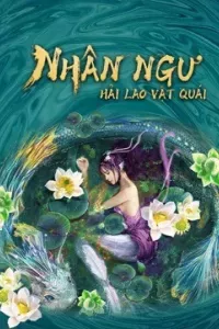 Nhân Ngư: Hải Lao Vật Quái