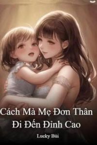 Cách Mà Mẹ Đơn Thân Đi Đến Đỉnh Cao