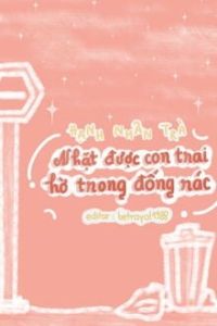 Nhặt Được Con Trai Hờ Trong Đống Rác