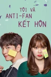 Tôi Và Anti-fan Kết Hôn