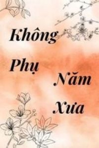 Không Phụ Năm Xưa