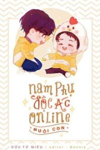 Nam Phụ Độc Ác Online Nuôi Con