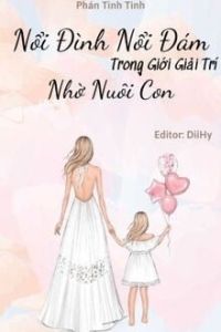 Nổi Đình Nổi Đám Trong Giới Giải Trí Nhờ Nuôi Con