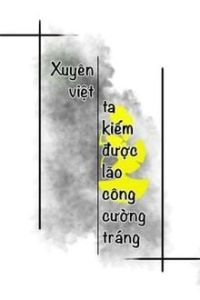 Xuyên Việt Ta Kiếm Được Lão Công Cường Tráng